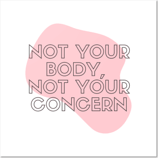 Not Your Body Not Your Concern Women Rights Design T-Shirt Posters and Art